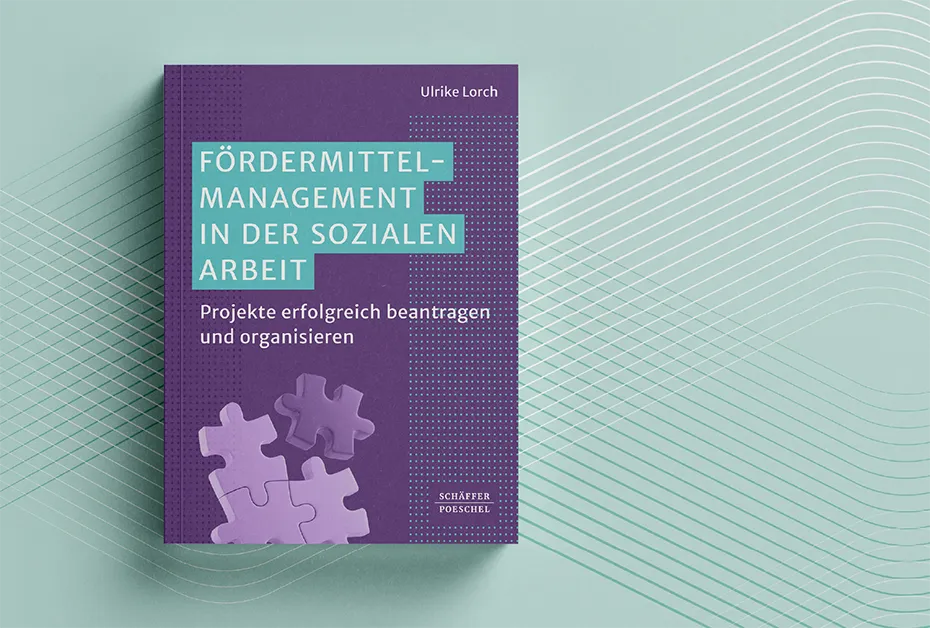Fachbuch „Fördermittelmanagement in der Sozialen Arbeit“ Fachbuch „Fördermittelmanagement in der Sozialen Arbeit“